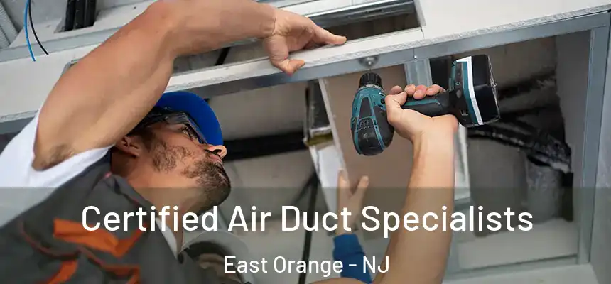 Certified Air Duct Specialists East Orange - NJ
