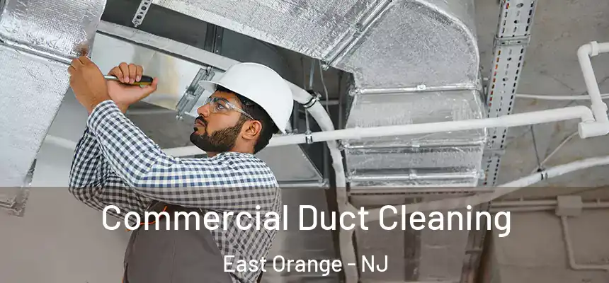 Commercial Duct Cleaning East Orange - NJ