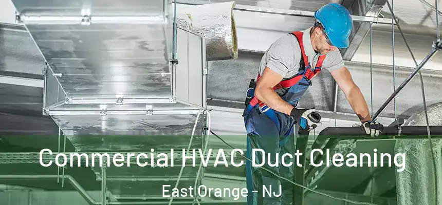 Commercial HVAC Duct Cleaning East Orange - NJ