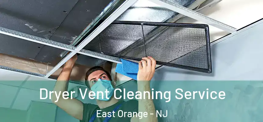 Dryer Vent Cleaning Service East Orange - NJ