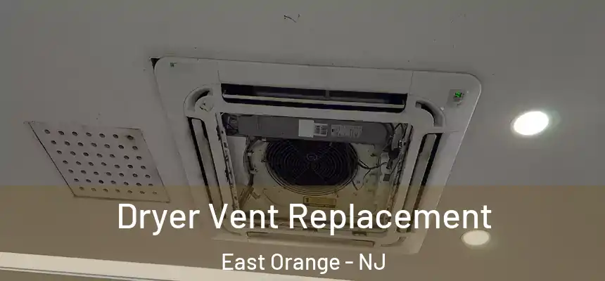 Dryer Vent Replacement East Orange - NJ