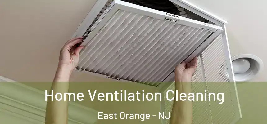 Home Ventilation Cleaning East Orange - NJ