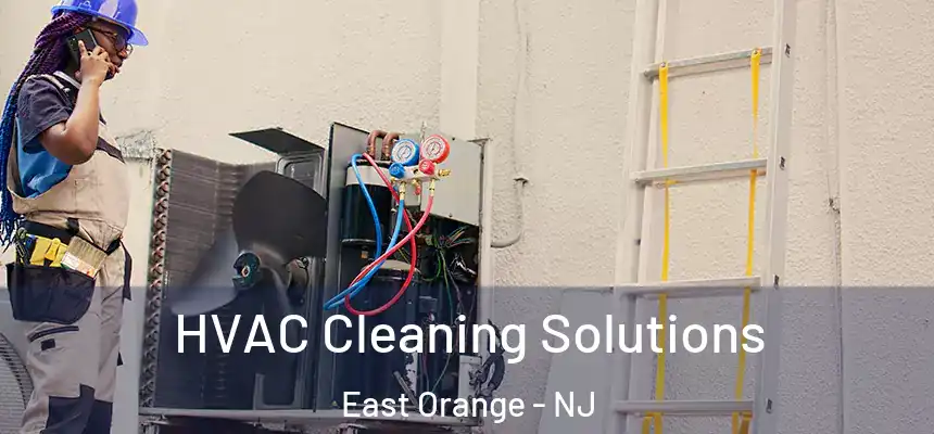 HVAC Cleaning Solutions East Orange - NJ