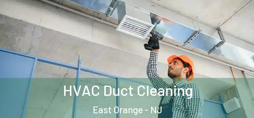 HVAC Duct Cleaning East Orange - NJ