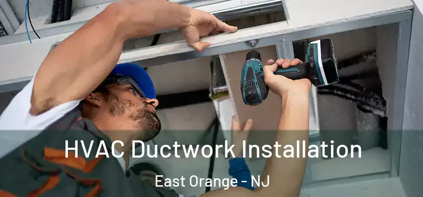 HVAC Ductwork Installation East Orange - NJ