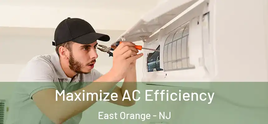Maximize AC Efficiency East Orange - NJ