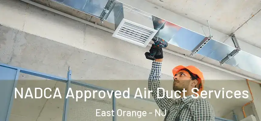 NADCA Approved Air Duct Services East Orange - NJ