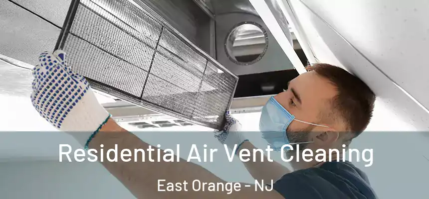 Residential Air Vent Cleaning East Orange - NJ
