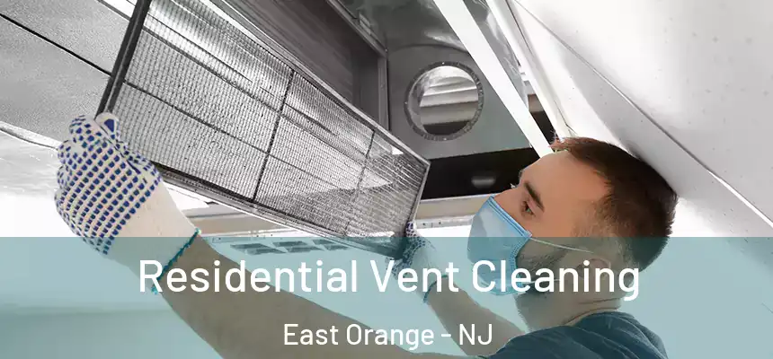 Residential Vent Cleaning East Orange - NJ