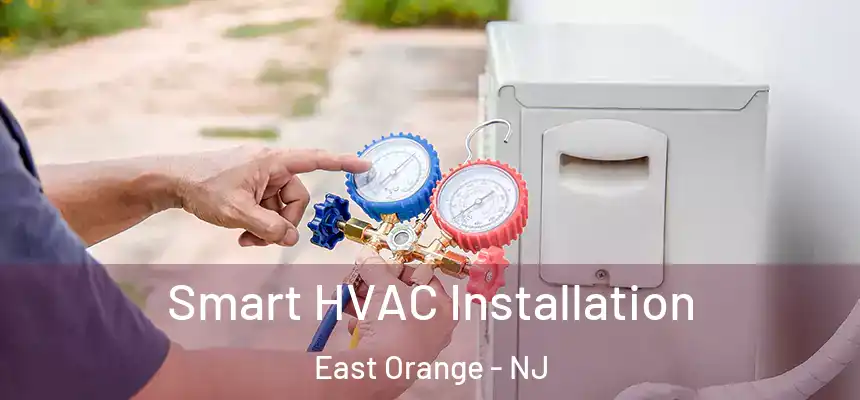 Smart HVAC Installation East Orange - NJ
